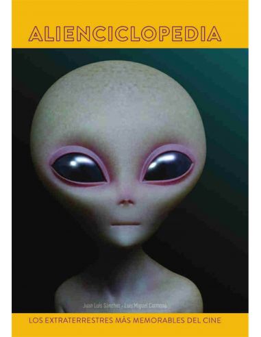 Alienciclopedia. Los Extraterrestres Mas Memorables Del Cine
