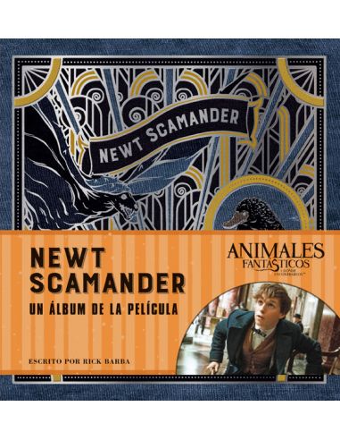 Newt Scamander. Un Álbum de la Película - Animales Fantásticos