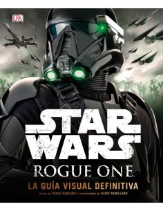 Star Wars: Rogue One (La guía visual definitiva)